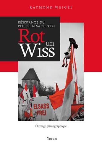 Couverture du livre « Résistance du peuple alsacien en rot un wiss » de Raymond Weigel aux éditions Yoran Embanner