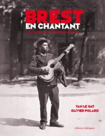 Couverture du livre « Brest en chantant » de Olivier Polard et Yan Le Gat aux éditions Editions Dialogues