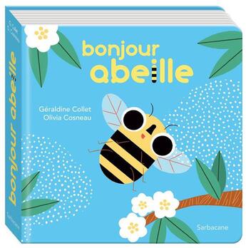 Couverture du livre « Bonjour abeille » de Geraldine Collet et Cosneau Olivia aux éditions Sarbacane