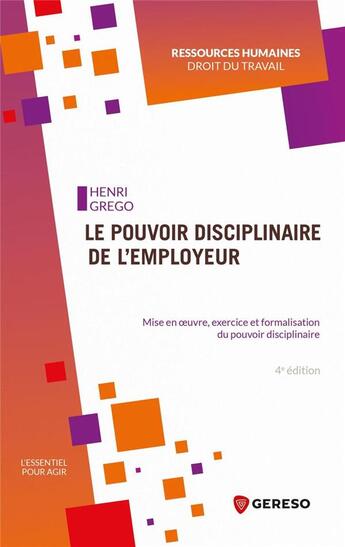 Couverture du livre « Le pouvoir disciplinaire de l'employeur (4e édition) » de Henri Grego aux éditions Gereso