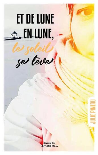 Couverture du livre « Et de lune en lune, le soleil se lève » de Julie Pineau aux éditions Editions Maia