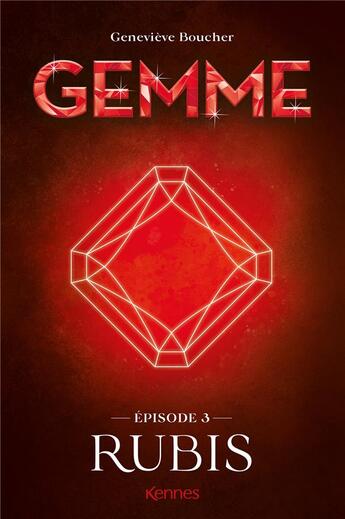 Couverture du livre « Gemme Tome 3 : rubis » de Genevieve Boucher aux éditions Kennes Editions