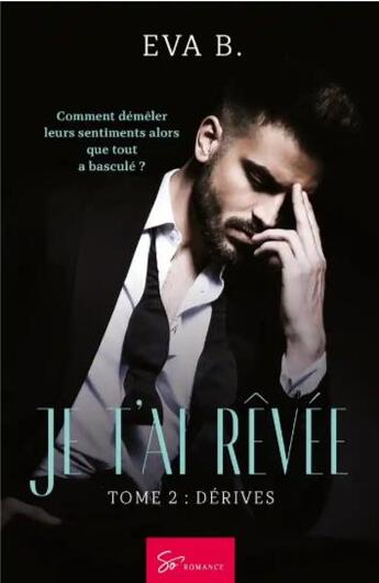 Couverture du livre « Je t'ai rêvée Tome 2 : dérives » de Eva B. aux éditions So Romance