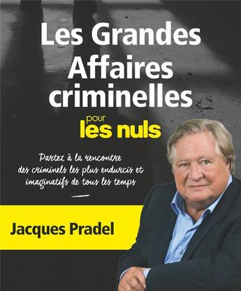 Couverture du livre « Les grandes affaires criminelles pour les nuls » de Jacques Pradel et Marc Chalvin aux éditions First