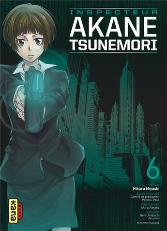 Couverture du livre « Psycho-pass ; inspecteur Akane Tsunemori Tome 6 » de Akira Amano et Gen Urobuchi et Hikaru Miyoshi aux éditions Kana