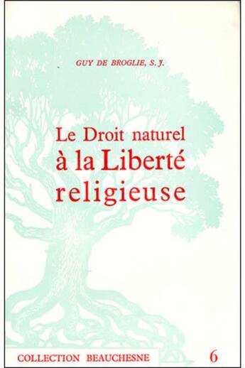 Couverture du livre « Le droit naturel à la liberté religieuse » de Guy De Broglie aux éditions Beauchesne