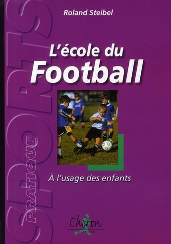 Couverture du livre « École du foot » de Roland Steibel aux éditions Chiron