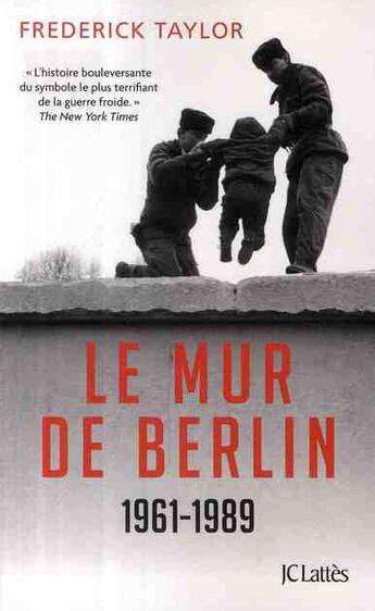 Couverture du livre « Le mur de Berlin ; 1961-1989 » de Taylor-F aux éditions Lattes