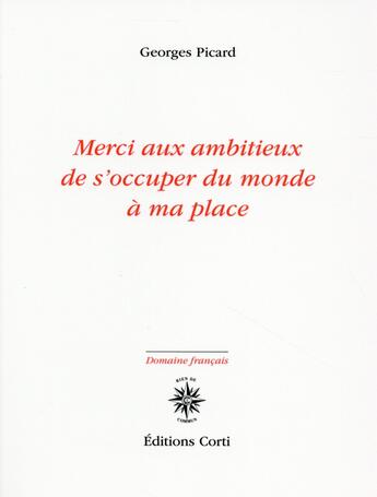 Couverture du livre « Merci aux ambitieux de s'occuper du monde à ma place » de Georges Picard aux éditions Corti