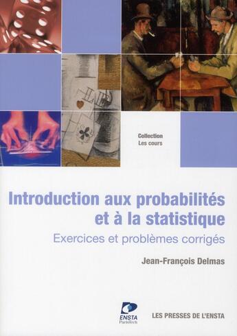 Couverture du livre « Introduction aux probabilités et à la statistique ; exercices et problemes corrigés » de Jean-Francois Delmas aux éditions Ensta