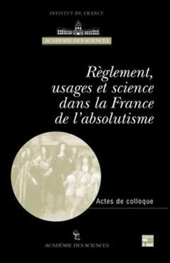 Couverture du livre « Reglement, usages et science dans la france de l'absolutisme (actes du colloque international paris, » de Demeulenaere-Douyere aux éditions Tec Et Doc