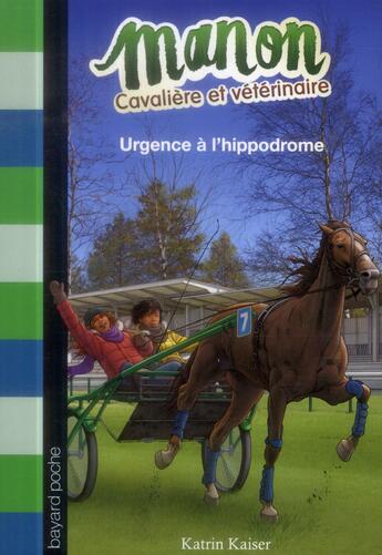 Couverture du livre « Manon cavalière et vétérinaire t.4 ; urgence à l'hippodrome » de Katrin Kaiser aux éditions Bayard Jeunesse