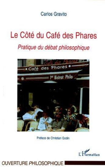 Couverture du livre « Le cote du cafe des phares - pratique du debat philosophique » de Gravito Carlos aux éditions L'harmattan