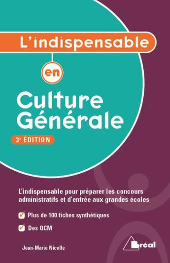 Couverture du livre « L'indispensable en culture générale ; l'indispensable pour préparer les concours administratifs d'entrée aux grandes écoles (3e édition) » de Jean-Marie Nicolle aux éditions Breal