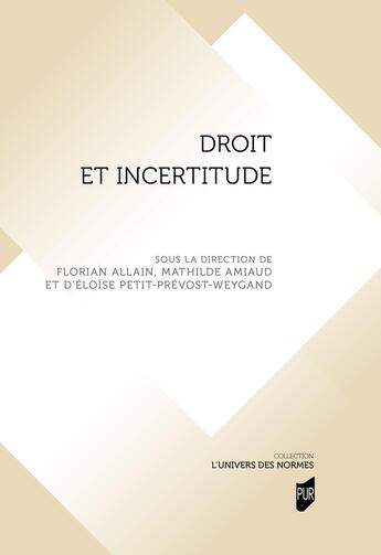 Couverture du livre « Droit et incertitude » de Florian Allain et Mathilde Amiaud et Héloïse Petit-Prévost-Weygand aux éditions Pu De Rennes