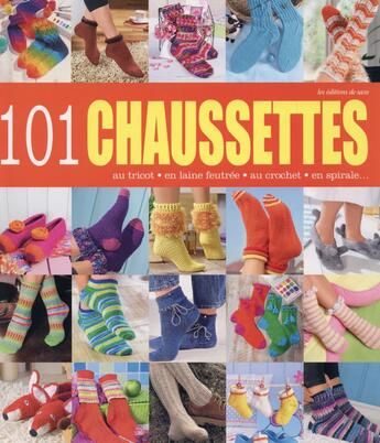 Couverture du livre « 101 chaussettes ; au tricot, en laine feutrée, au crochet, en spirale... » de  aux éditions De Saxe