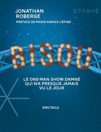 Couverture du livre « Bisou : Le one-man show damné qui n'a presque jamais vu le jour » de Jonathan Roberge aux éditions Stanke Alain