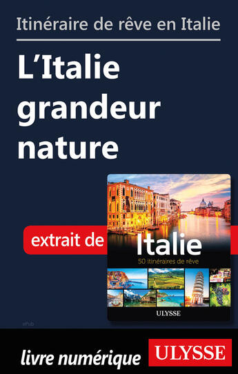 Couverture du livre « Itinéraire de rêve en Italie - L'Italie grandeur nature » de  aux éditions Ulysse