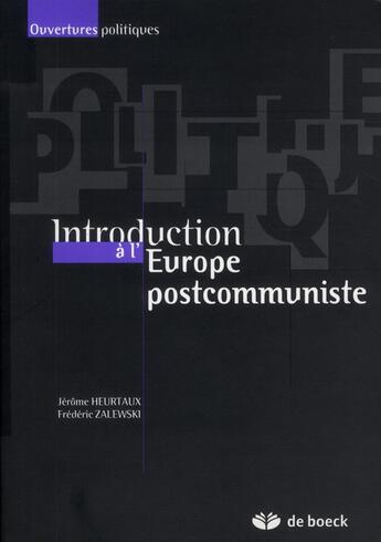 Couverture du livre « Introduction à l'Europe postcommuniste » de Jerome Heurtaux aux éditions De Boeck Superieur