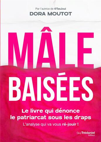 Couverture du livre « Mâle-baisées : le livre qui dénonce le patriarcat sous les draps » de Dora Moutot aux éditions Guy Trédaniel