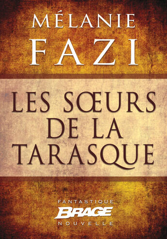 Couverture du livre « Les soeurs de la tarasque » de Melanie Fazi aux éditions Brage