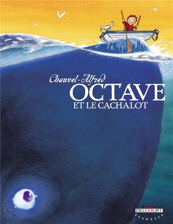 Couverture du livre « Octave t.1 ; Octave et le cachalot » de Alfred Chauvel aux éditions Delcourt