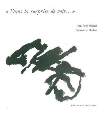 Couverture du livre « Dans la Surprise de Voir » de Alexandre Hollan et Jean-Paul Michel aux éditions William Blake & Co