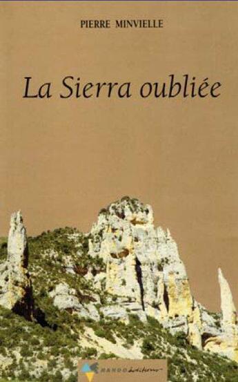 Couverture du livre « La sierra oubliée » de Pierre Minvielle aux éditions Rando