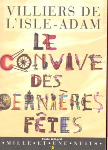 Couverture du livre « Le convive des dernieres fetes » de Auguste De Villiers De L'Isle-Adam aux éditions Mille Et Une Nuits