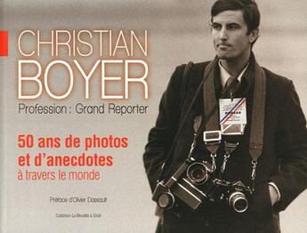 Couverture du livre « Christian boyer profession grand reporter 50ans de photos et d anecdotes » de Christian Boyer aux éditions Siloe