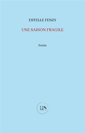 Couverture du livre « Une saison fragile » de Estelle Fenzy aux éditions La Part Commune