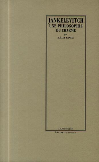 Couverture du livre « Vladimir Jankélévitch : une philosophie du charme » de Joelle Hansel aux éditions Manucius