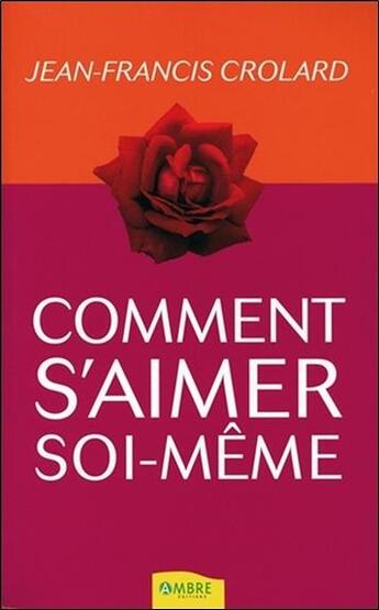 Couverture du livre « Comment s'aimer soi-même » de Jean-Francis Crolard aux éditions Ambre