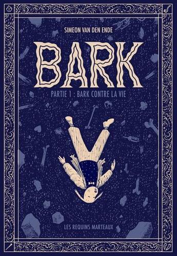 Couverture du livre « Bark Tome 1 : Bark contre la vie » de Simeon Van Den Ende aux éditions Requins Marteaux