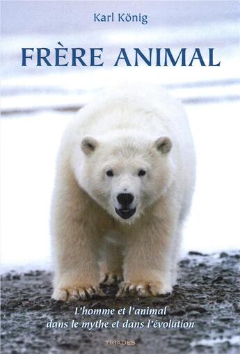 Couverture du livre « Frère animal » de Karl Konig aux éditions Triades