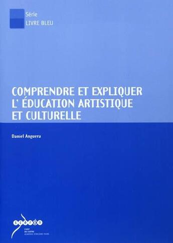 Couverture du livre « Comprendre et expliquer l'éducation artistique et culturelle » de  aux éditions Crdp Orleans-tours