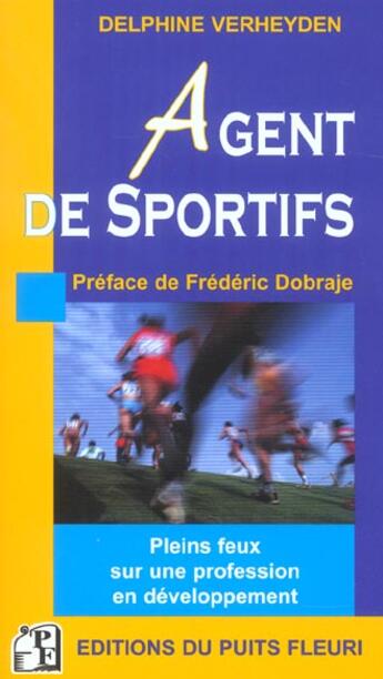 Couverture du livre « Agent de sportifs - pleins feux sur une profession en developpement » de Delphine Verheyden aux éditions Puits Fleuri