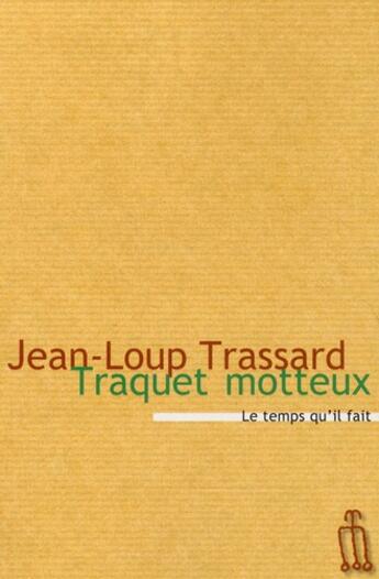 Couverture du livre « Traquet motteux ou L'agronome sifflotant » de Jean-Loup Trassard aux éditions Le Temps Qu'il Fait