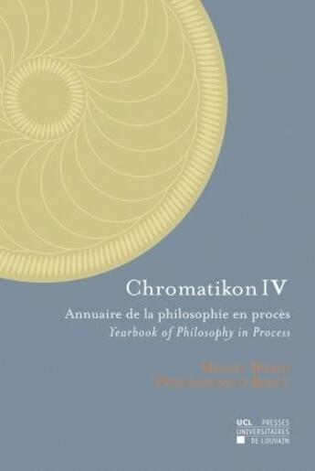 Couverture du livre « Chromatikon t.4 ; annuaire de la philosophie en procès » de Pierfrancesco Weber aux éditions Pu De Louvain