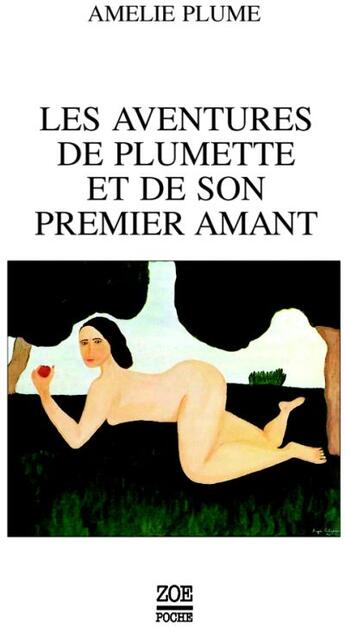 Couverture du livre « Les aventures de Plumette et de son premier amant » de Amelie Plume aux éditions Zoe