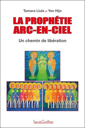 Couverture du livre « La prophétie arc-en-ciel : Un chemin de libération » de Tamara Liula et Yon Hijo aux éditions Louise Courteau