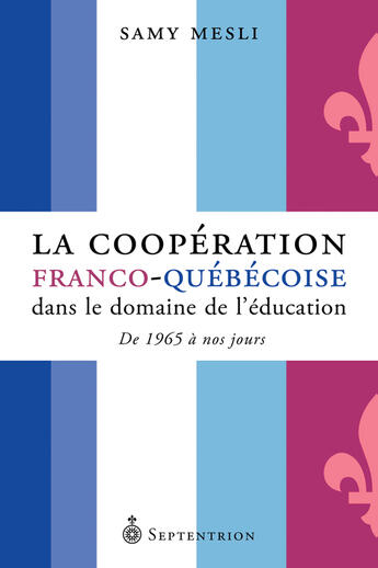 Couverture du livre « La cooperation franco-quebecoise dans le domaine de l'education » de Mesli Samy aux éditions Septentrion