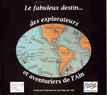 Couverture du livre « Le fabuleux destins des explorateurs et aventuriers de l'Ain » de F Thouny et L Gouill aux éditions Patrimoine Des Pays De L'ain