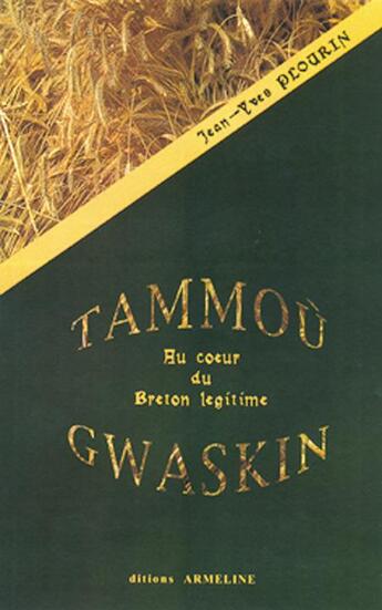 Couverture du livre « Tammoù Gwaskin : au coeur du breton légitime » de Jean-Yves Plourin aux éditions Armeline