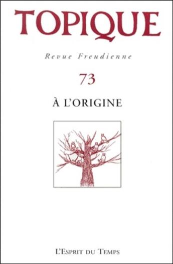 Couverture du livre « Topique a l'origine - n 73 » de  aux éditions L'esprit Du Temps