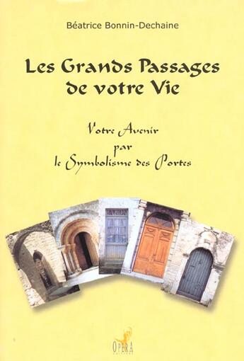 Couverture du livre « Les Grands Passages De Votre Vie » de Bonnin-Dechaine aux éditions Editions Opera