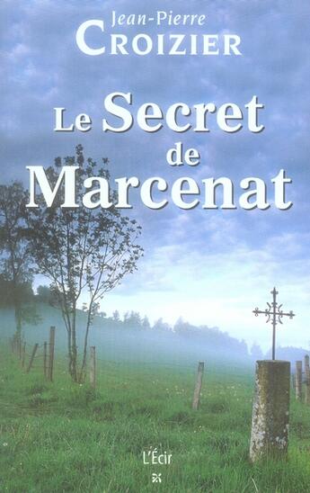 Couverture du livre « Le secret de Marcenat » de Jean-Pierre Croizier aux éditions Ecir