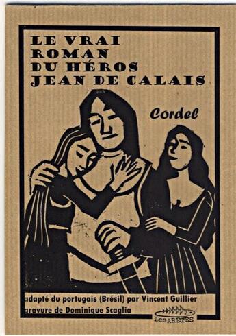Couverture du livre « Le véritable roman de Jean de Calais » de Vincent Guillier et Dominique Scaglia aux éditions Les Aretes