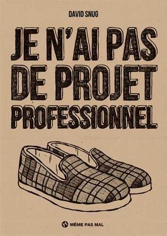 Couverture du livre « Je n'ai pas de projet professionnel » de David Snug aux éditions Meme Pas Mal