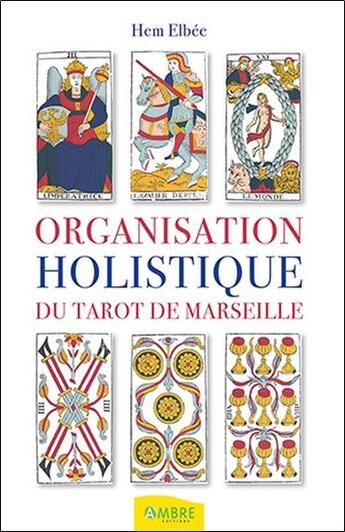 Couverture du livre « Organisation holistique du tarot de Marseille » de Hem Elbee aux éditions Ambre